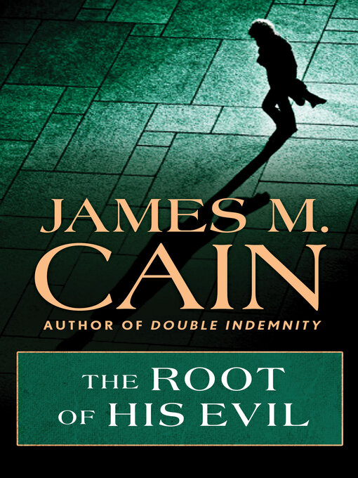 Title details for Root of His Evil by James M. Cain - Available